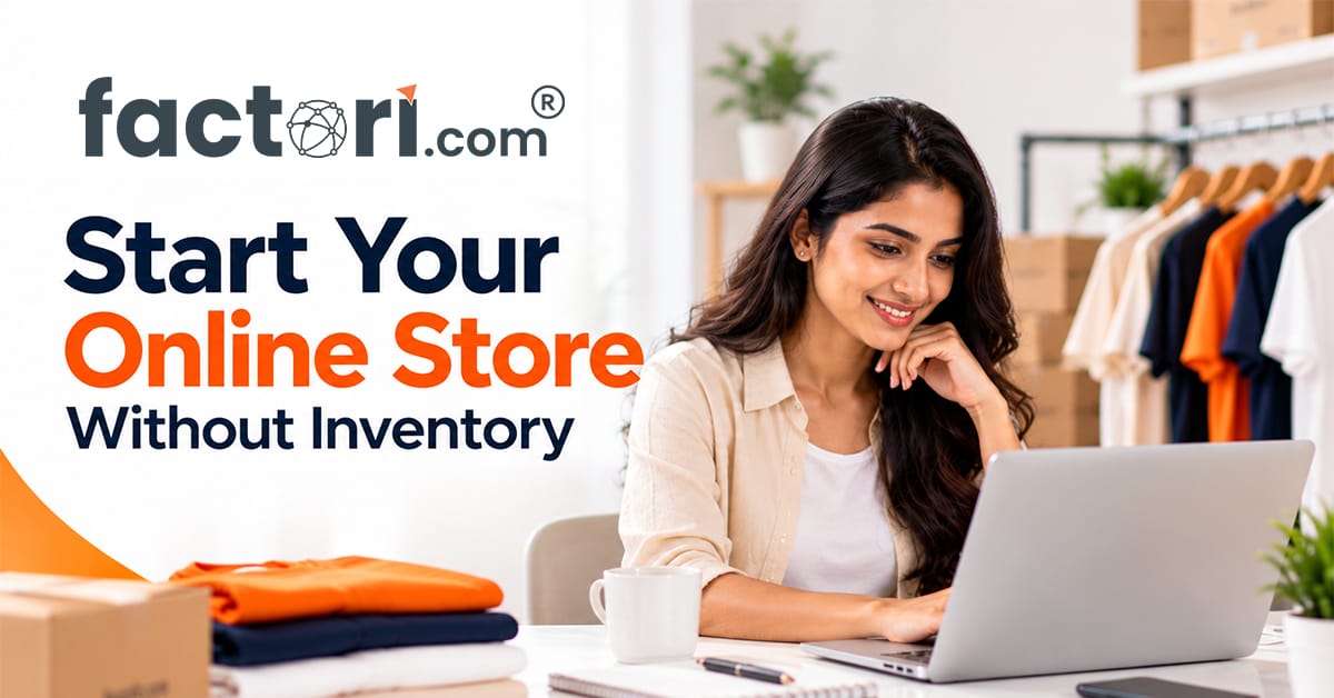 Start your own online store without inventory using retailing.factori.com